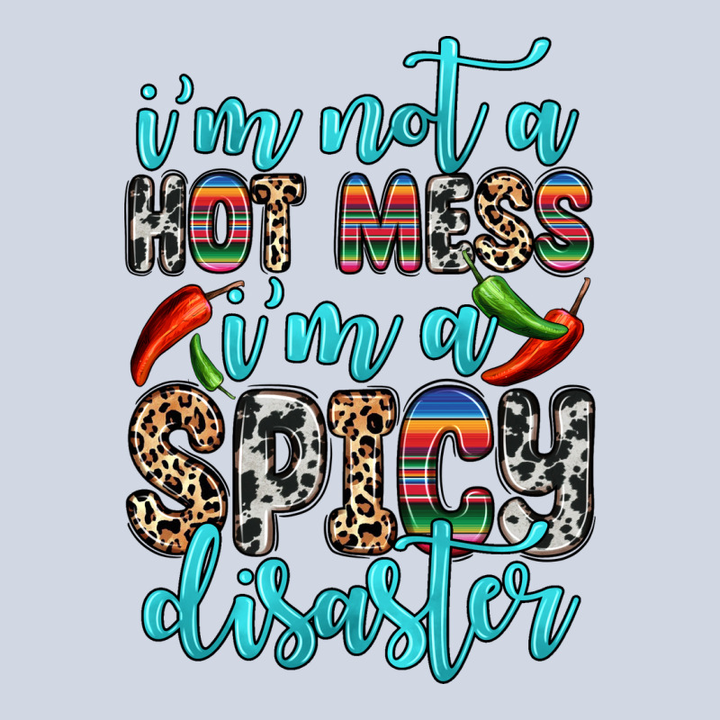 I M Not A Hot Mess I M A Spicy Disaster Premium Sweatshirt by Zillion Design Studio | Teevron