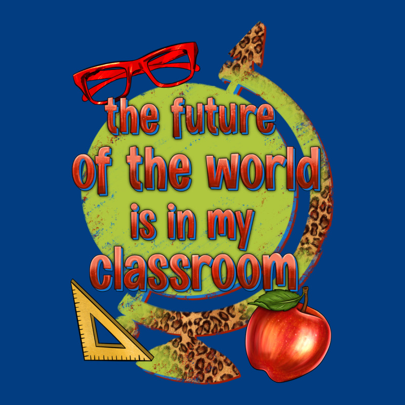 The Future Of The World Is In My Classroom Premium Sweatshirt by texasbilliewilder | Teevron