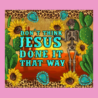 Don't Think Jesus Done It That Way Western Skeleton Cactus Urban Hoodie | Teevron