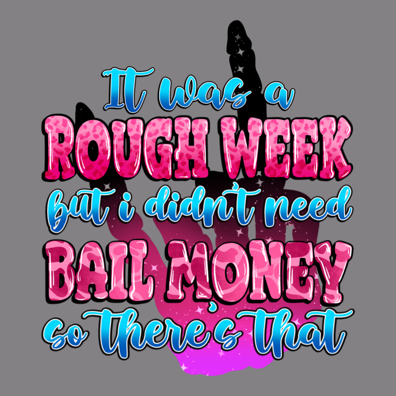 It Was Rough Week But I Didn't Need Bail Money So Heavyweight Hoodie by MaliasSmallBusiness | Teevron