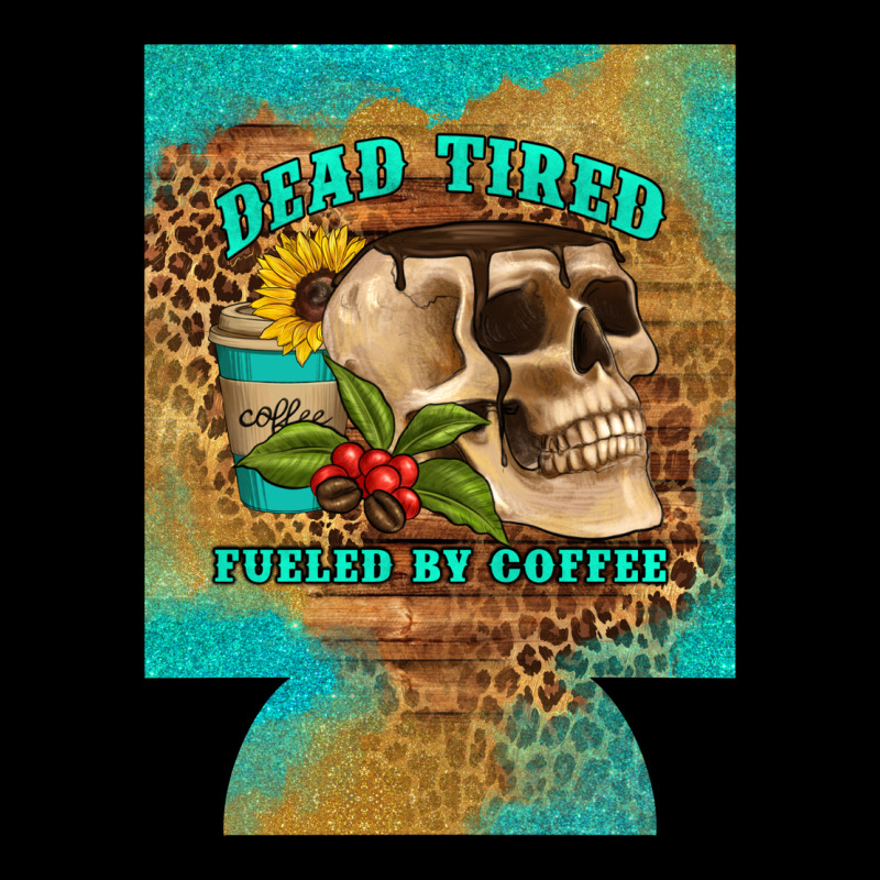 Dead Tired Fueled By Coffee 12 Oz Can Cooler (regular) Urban Hoodie by Artiststas | Teevron