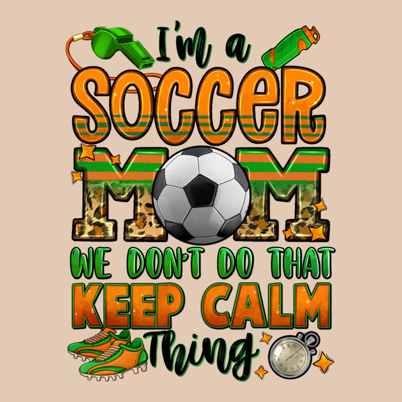 I'm A Soccer Mom We Don't Do That Keep Calm Thing Urban Hoodie by Jasminsmagicworld | Teevron