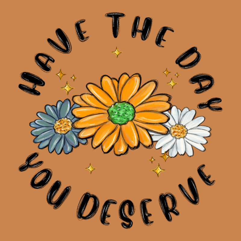 Have The Day You Deserve Heavyweight Hoodie by MaliasSmallBusiness | Teevron
