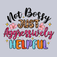 Not Bossy Just Aggressively Helpful Heavyweight Hoodie | Teevron