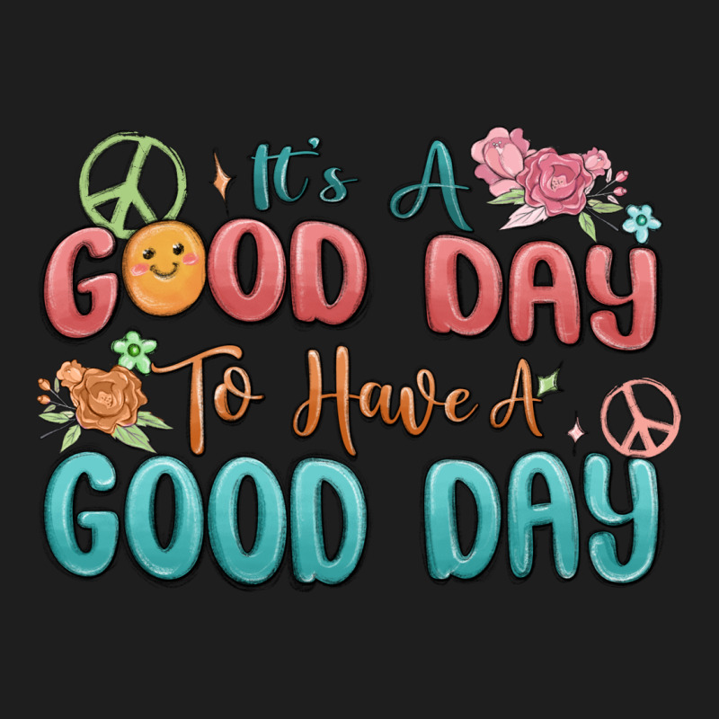 Its A Good Day To Have A Good Day Heavyweight Hoodie by MaliasSmallBusiness | Teevron