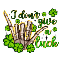 i don t give a luck | Teevron
