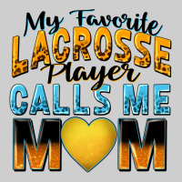 My Favorite Lacrosse Player Calls Me Mom Premium Sweatshirt | Teevron