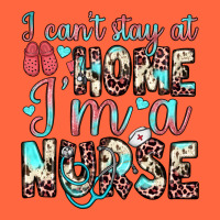 I Can’t Stay At Home I’m A Nurse Premium Hoodie | Teevron