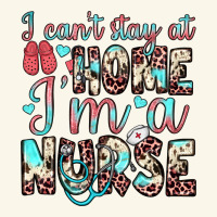 I Can’t Stay At Home I’m A Nurse Premium Hoodie | Teevron