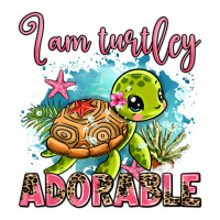 i am turtley adorable | Teevron