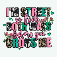 Floral I Am Street So Look Both Ways Before You Cr Premium Hoodie | Teevron
