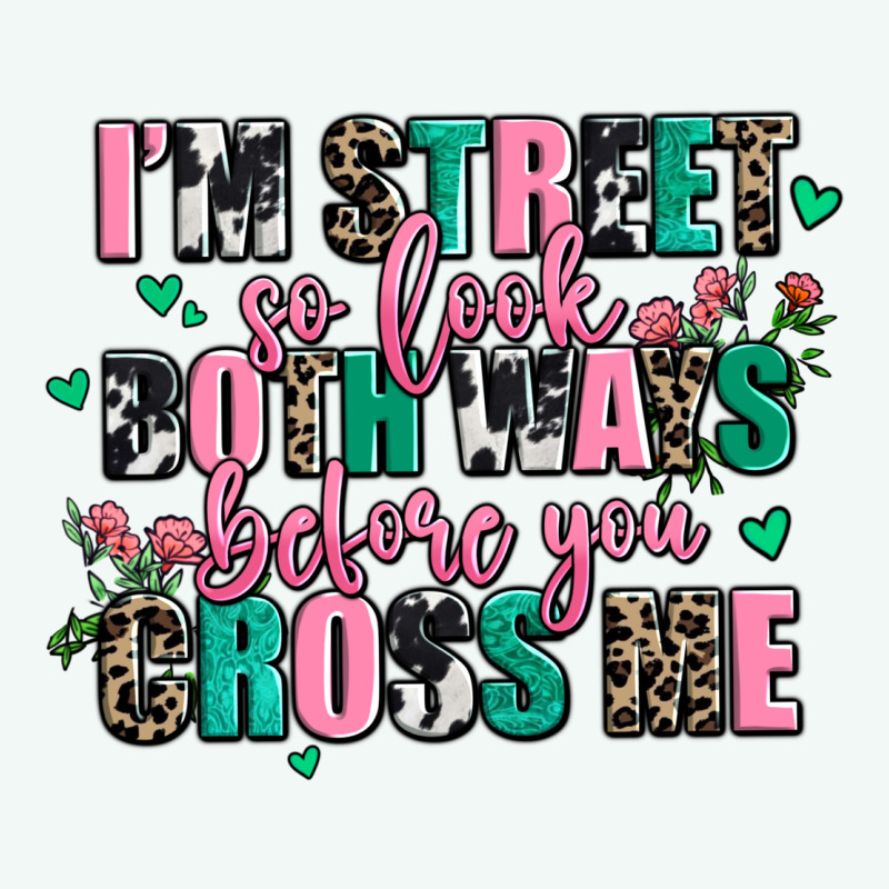 Floral I Am Street So Look Both Ways Before You Cr Premium Hoodie by AdoDesignShop | Teevron