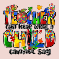Teacher Can Hear What A Child Cannot Say Premium Sweatshirt | Teevron