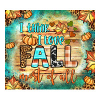 i think i love fall most of all tumbler | Teevron