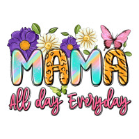 mama all day everyday | Teevron