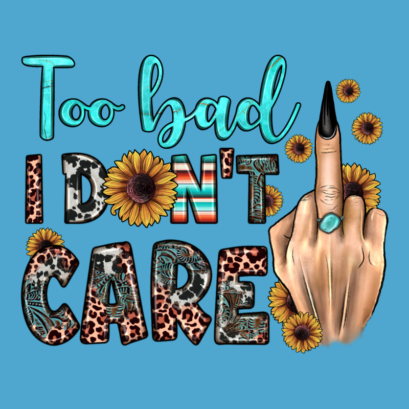 Too Bad I Don't Care Premium Hoodie by JahusDesignShop | Teevron
