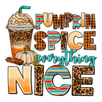 pumpkin spice everything nice | Teevron