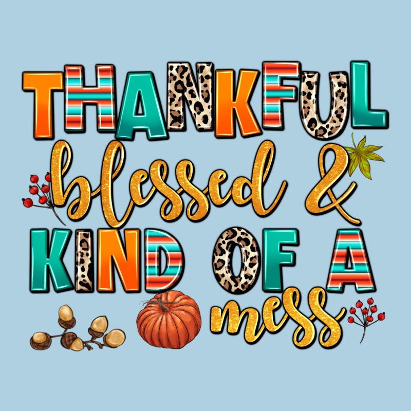 Thankful  Blessed And Kind Of A Mess Premium Hoodie by AdoDesignShop | Teevron