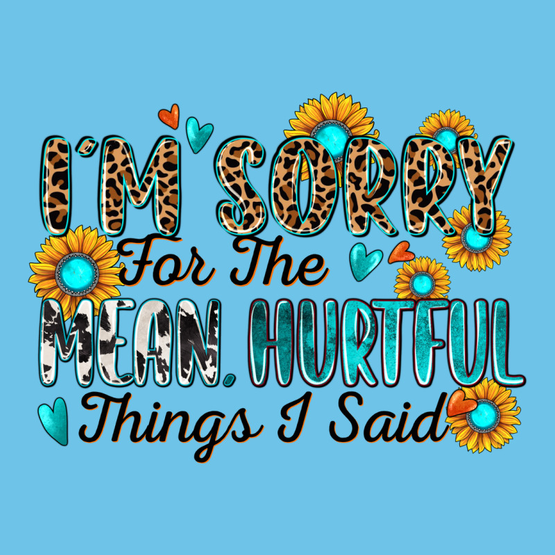 I'm Sorry For The Mean Hurtful Things I Said Premium Sweatshirt by Zillion Design Studio | Teevron