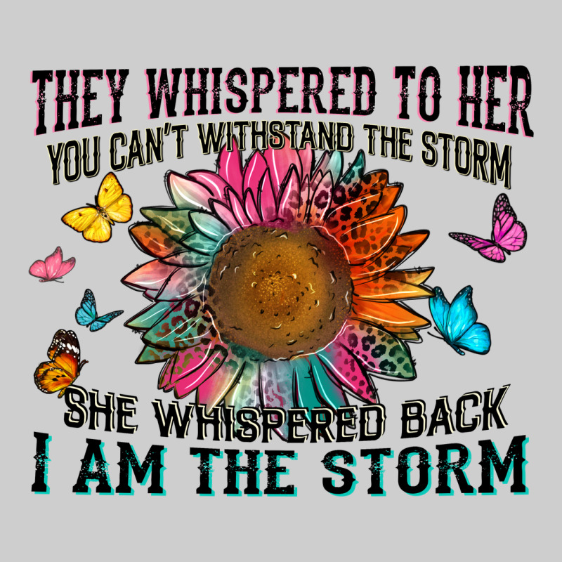 They Whispered To Her You Can't Withstand The Stor Premium Sweatshirt by Zillion Design Studio | Teevron