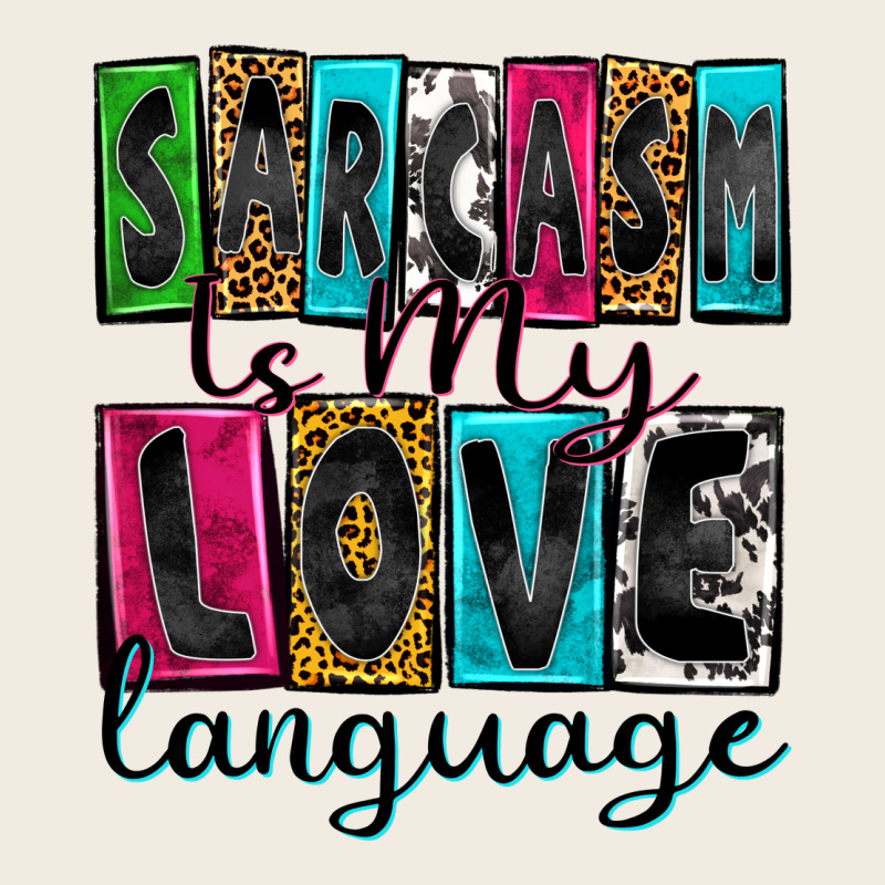 Sarcasm Is My Love Language Premium Sweatshirt by Zillion Design Studio | Teevron