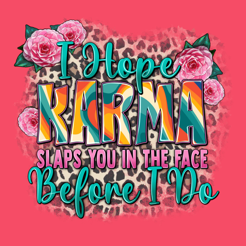 I Hope Karma Slaps You In The Face Before I Do Premium Sweatshirt by Zillion Design Studio | Teevron