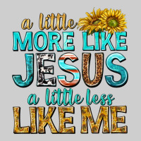 A Little More Like Jesus A Little Less Like Me Premium Sweatshirt | Teevron