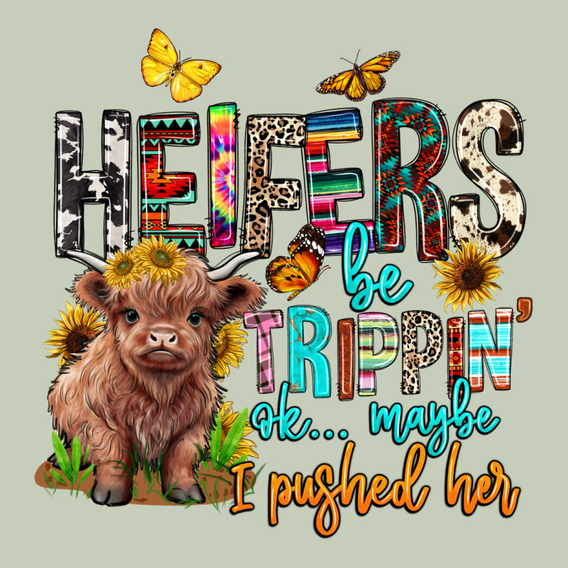 Heifers Be Trippin Ok Maybe I Pushed Her Ladies Tee by BarkalooDesign | Teevron