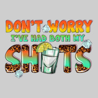 Dont Worry Ive Had Both My Shots Premium Sweatshirt | Teevron