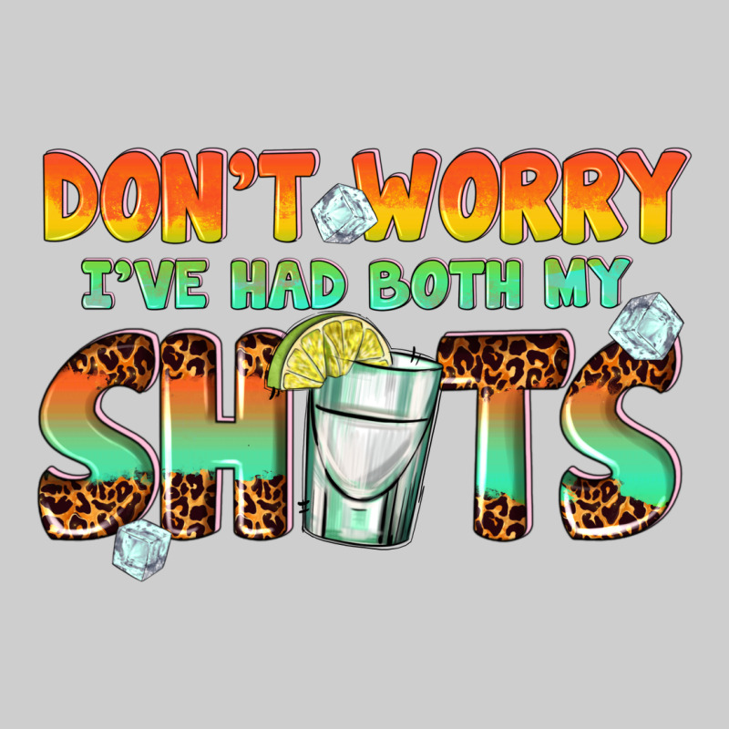 Dont Worry Ive Had Both My Shots Premium Sweatshirt by texasbilliewilder | Teevron