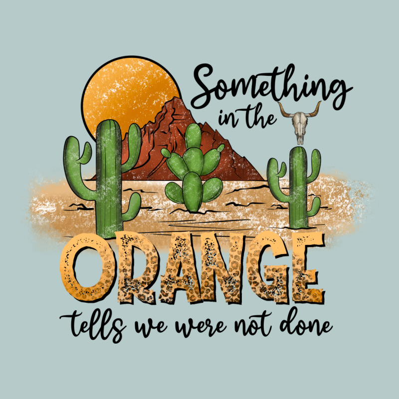 Something In The Orange Tells We Were Not Done Heavy Core Tee by CowhideDigitalArt | Teevron