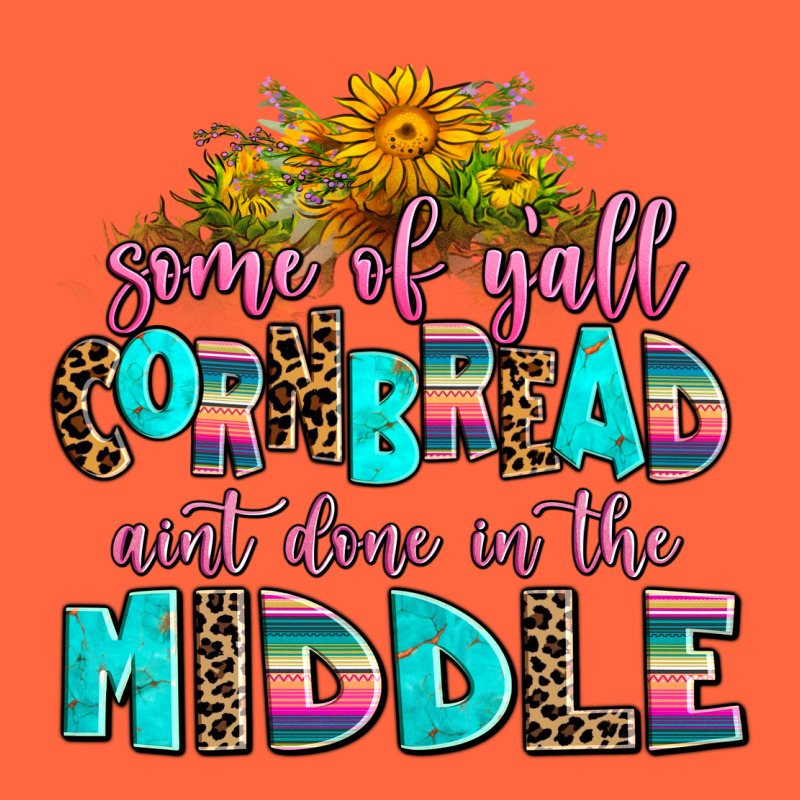 Some Of Yall Cornbread Aint Done In The Middle Premium Hoodie by AdoDesignShop | Teevron