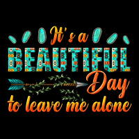 Its A Beautiful Day To Leave Me Alone Premium Sweatshirt | Teevron