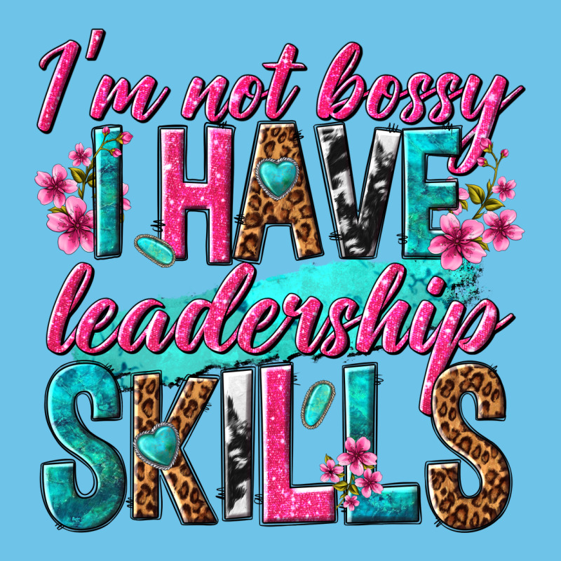 Im Not Bossy I Have Leadership Skills Premium Sweatshirt by texasbilliewilder | Teevron