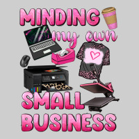 Minding My Own Small Business Premium Sweatshirt | Teevron