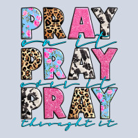 Pray On It Pray Over It Pray Throught It Premium Sweatshirt | Teevron