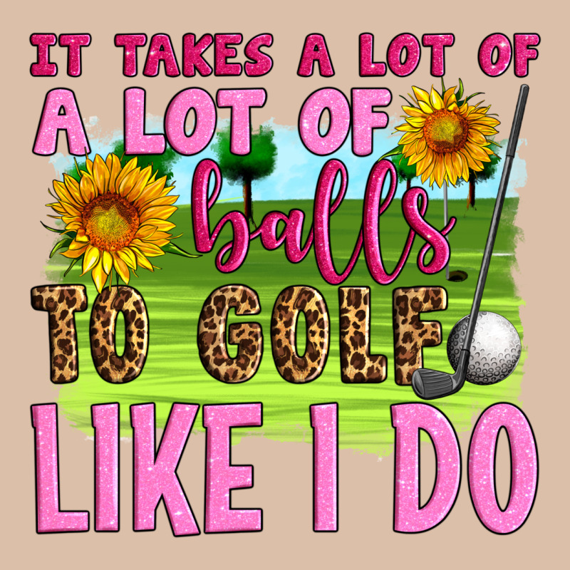 It Takes A Lot Of A Lot Of Balls To Golf Like I Do Urban Heavy Tee by Artiststas | Teevron