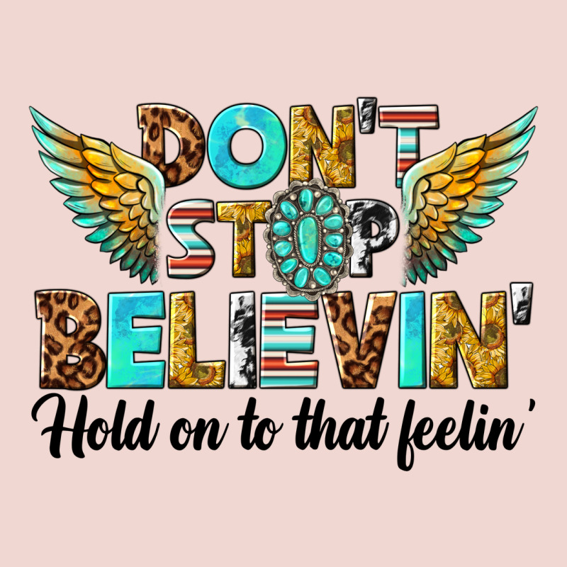 Dont Stop Believing Premium Sweatshirt by texasbilliewilder | Teevron