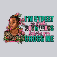 I Am Street So Look Both Ways Before You Cross Me Urban Hoodie | Teevron