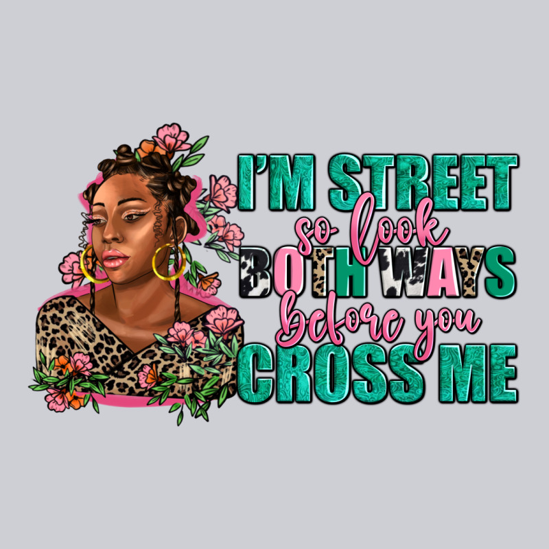 I Am Street So Look Both Ways Before You Cross Me Urban Hoodie by AdoDesignShop | Teevron