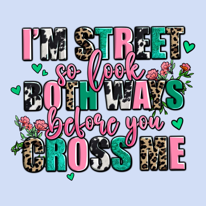 Floral I Am Street So Look Both Ways Before You Cr Urban Hoodie by AdoDesignShop | Teevron