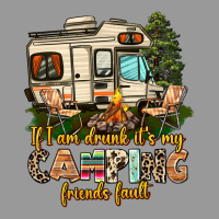 If I Am Drunk Its My Camping Friends Fault Vintage Hoodie | Teevron