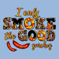I Only Smoke The Good Smokes Premium Hoodie | Teevron