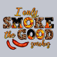 I Only Smoke The Good Smokes Premium Hoodie | Teevron