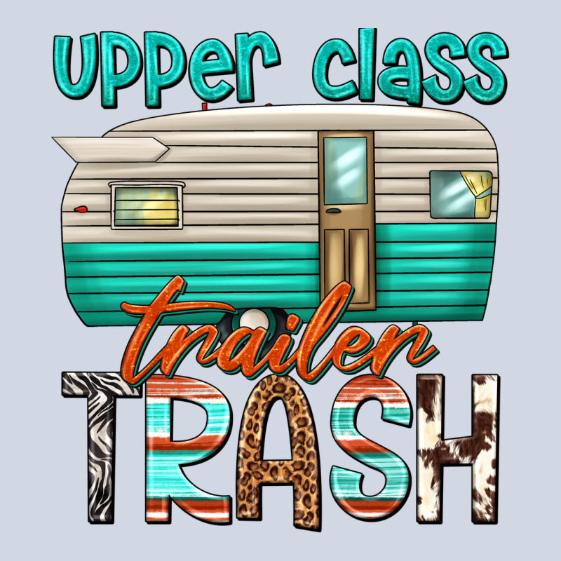 Upper Class Trailer Trash Premium Sweatshirt by texasbilliewilder | Teevron