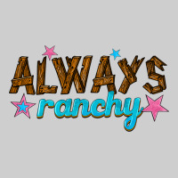 Always Ranchy Premium Sweatshirt | Teevron