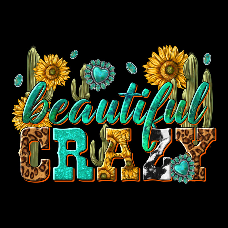 Beautiful Crazy Premium Sweatshirt by texasbilliewilder | Teevron
