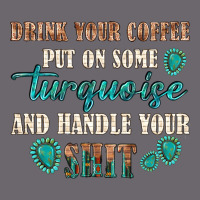 Drink Your Coffee And Handle Your Shit Premium Sweatshirt | Teevron