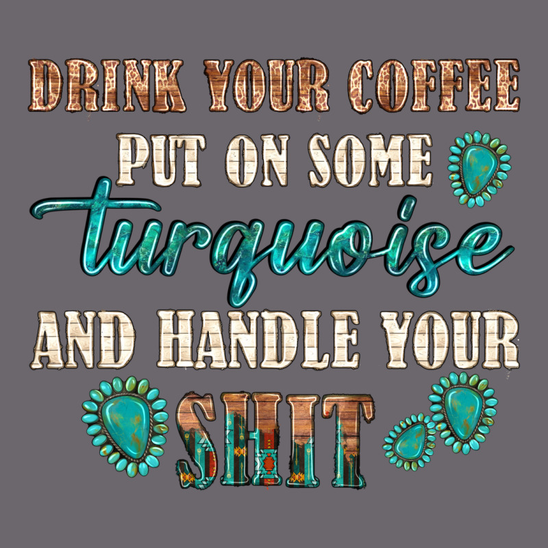 Drink Your Coffee And Handle Your Shit Premium Sweatshirt by texasbilliewilder | Teevron