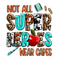not all super heroes wear capes | Teevron